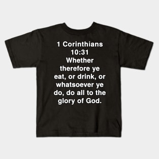 1 Corinthians 10:31  King James Version (KJV) Bible Verse Typography Kids T-Shirt